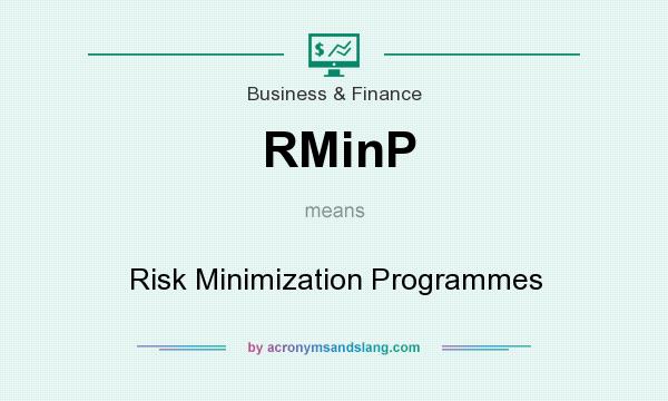 What does RMinP mean? It stands for Risk Minimization Programmes