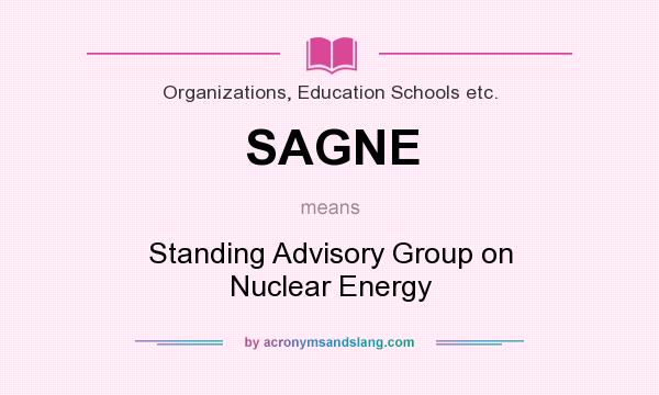 What does SAGNE mean? It stands for Standing Advisory Group on Nuclear Energy