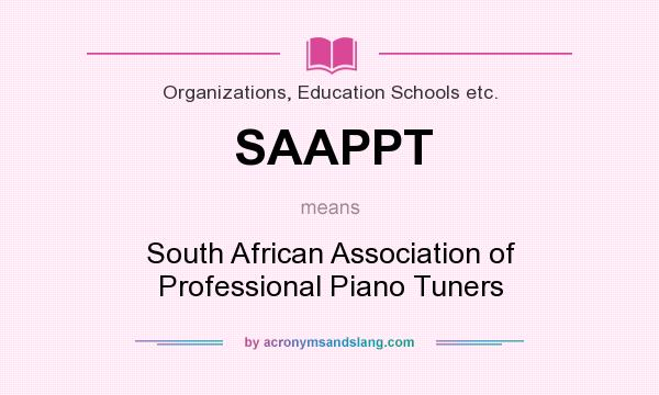 What does SAAPPT mean? It stands for South African Association of Professional Piano Tuners