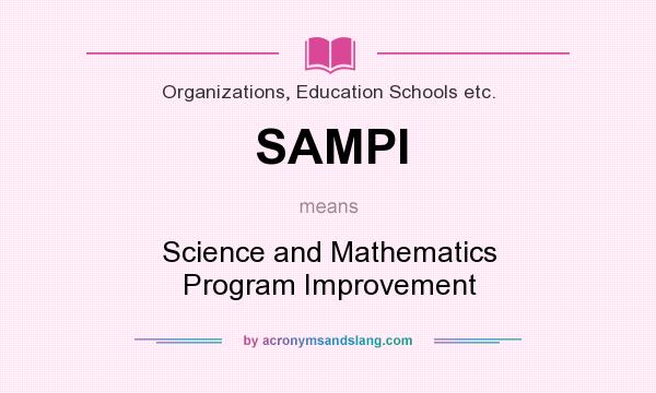 What does SAMPI mean? It stands for Science and Mathematics Program Improvement