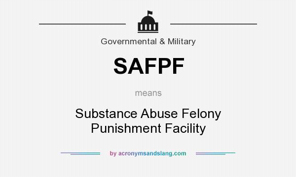 What does SAFPF mean? It stands for Substance Abuse Felony Punishment Facility