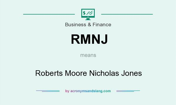 What does RMNJ mean? It stands for Roberts Moore Nicholas Jones
