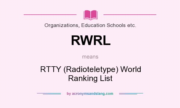What does RWRL mean? It stands for RTTY (Radioteletype) World Ranking List