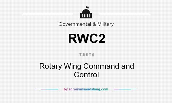 What does RWC2 mean? It stands for Rotary Wing Command and Control