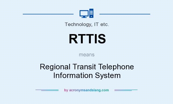 What does RTTIS mean? It stands for Regional Transit Telephone Information System