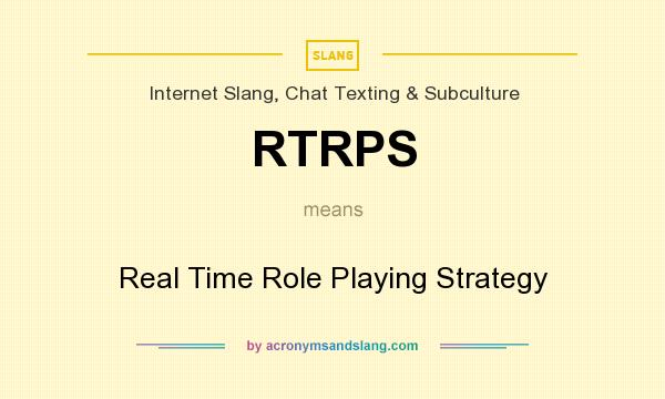 What does RTRPS mean? It stands for Real Time Role Playing Strategy