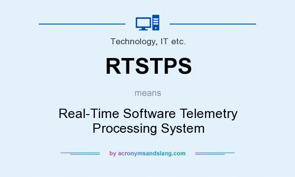 What does RTSTPS mean? It stands for Real-Time Software Telemetry Processing System