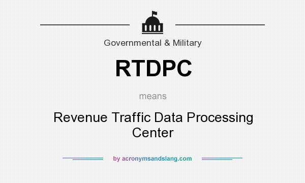 What does RTDPC mean? It stands for Revenue Traffic Data Processing Center