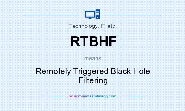 What does RTBHF mean? It stands for Remotely Triggered Black Hole Filtering