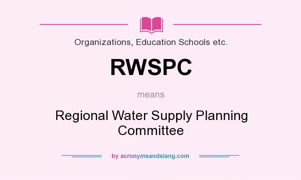 What does RWSPC mean? It stands for Regional Water Supply Planning Committee
