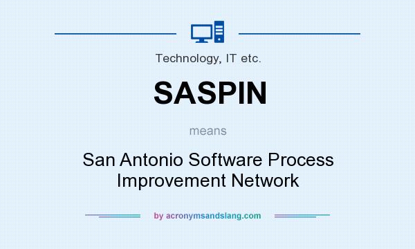 What does SASPIN mean? It stands for San Antonio Software Process Improvement Network