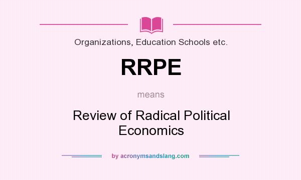 What does RRPE mean? It stands for Review of Radical Political Economics