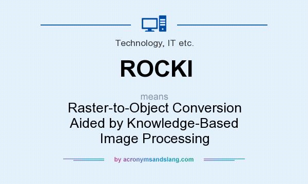 What does ROCKI mean? It stands for Raster-to-Object Conversion Aided by Knowledge-Based Image Processing