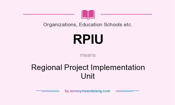 What does RPIU mean? It stands for Regional Project Implementation Unit