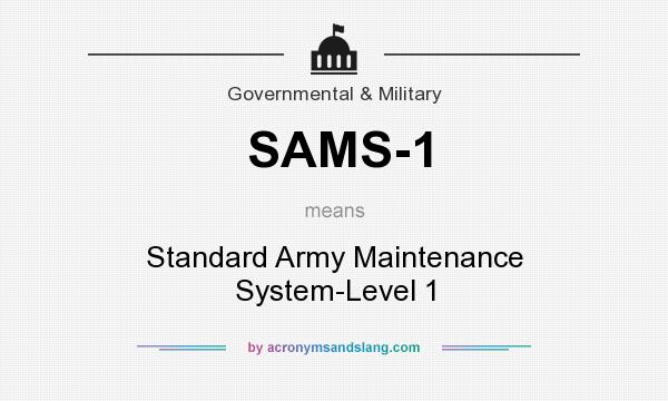 What does SAMS-1 mean? It stands for Standard Army Maintenance System-Level 1