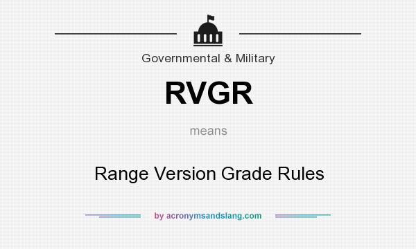 What does RVGR mean? It stands for Range Version Grade Rules