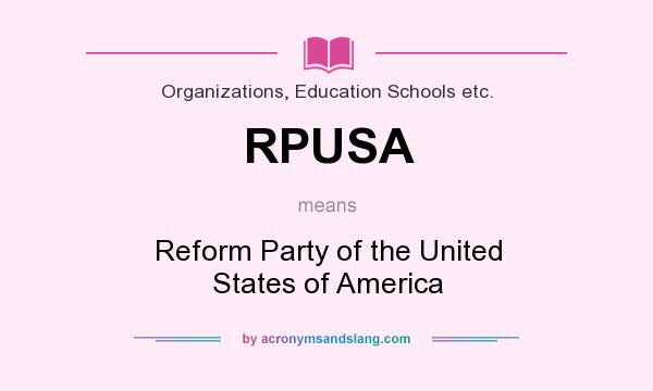 What does RPUSA mean? It stands for Reform Party of the United States of America