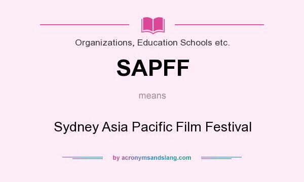 What does SAPFF mean? It stands for Sydney Asia Pacific Film Festival