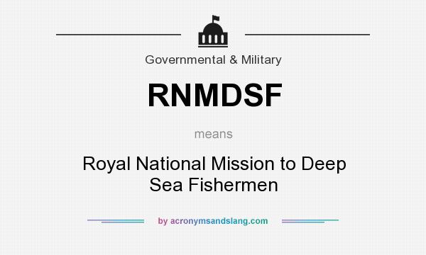 What does RNMDSF mean? It stands for Royal National Mission to Deep Sea Fishermen