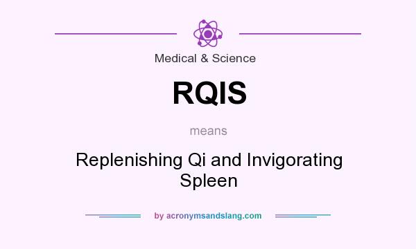 What does RQIS mean? It stands for Replenishing Qi and Invigorating Spleen