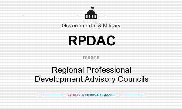 What does RPDAC mean? It stands for Regional Professional Development Advisory Councils