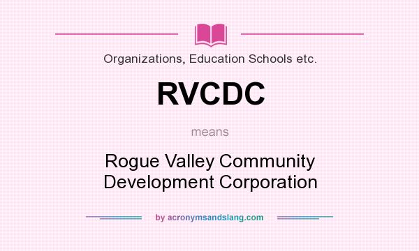 What does RVCDC mean? It stands for Rogue Valley Community Development Corporation