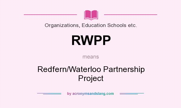 What does RWPP mean? It stands for Redfern/Waterloo Partnership Project
