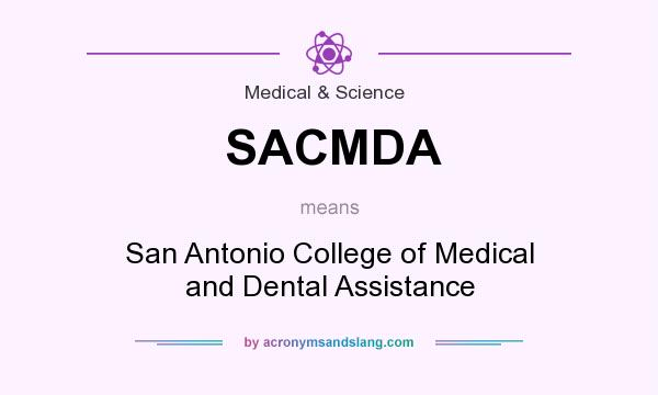 What does SACMDA mean? It stands for San Antonio College of Medical and Dental Assistance