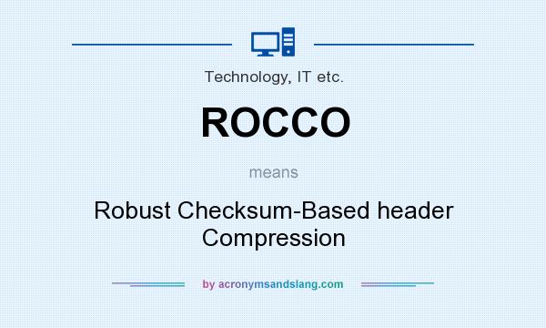 What does ROCCO mean? It stands for Robust Checksum-Based header Compression