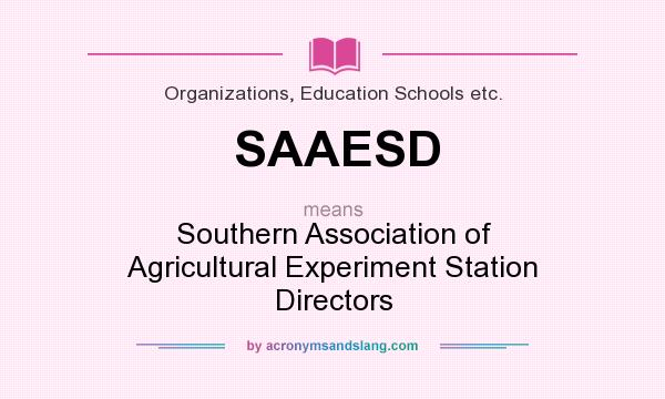 What does SAAESD mean? It stands for Southern Association of Agricultural Experiment Station Directors