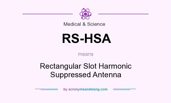 What does RS-HSA mean? It stands for Rectangular Slot Harmonic Suppressed Antenna