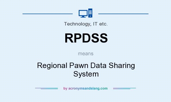 What does RPDSS mean? It stands for Regional Pawn Data Sharing System