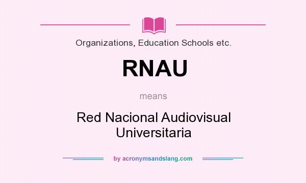 What does RNAU mean? It stands for Red Nacional Audiovisual Universitaria