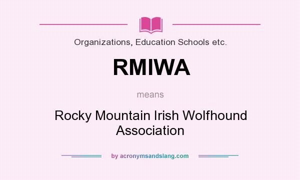 What does RMIWA mean? It stands for Rocky Mountain Irish Wolfhound Association