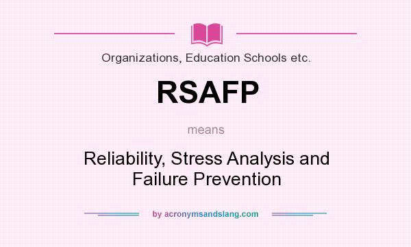 What does RSAFP mean? It stands for Reliability, Stress Analysis and Failure Prevention