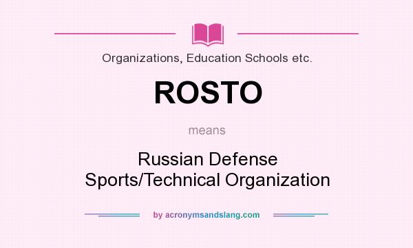 What does ROSTO mean? It stands for Russian Defense Sports/Technical Organization