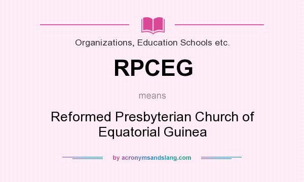 What does RPCEG mean? It stands for Reformed Presbyterian Church of Equatorial Guinea