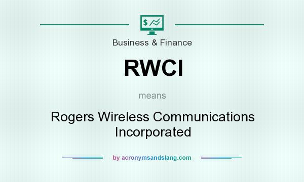 What does RWCI mean? It stands for Rogers Wireless Communications Incorporated