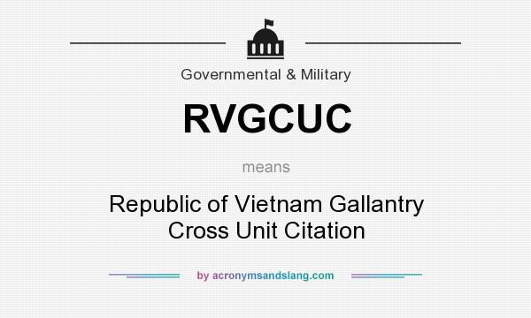What does RVGCUC mean? It stands for Republic of Vietnam Gallantry Cross Unit Citation
