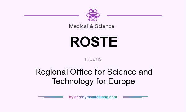 What does ROSTE mean? It stands for Regional Office for Science and Technology for Europe