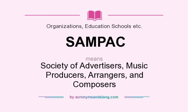 What does SAMPAC mean? It stands for Society of Advertisers, Music Producers, Arrangers, and Composers