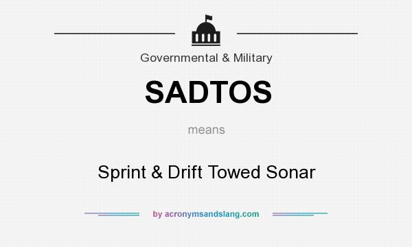 What does SADTOS mean? It stands for Sprint & Drift Towed Sonar