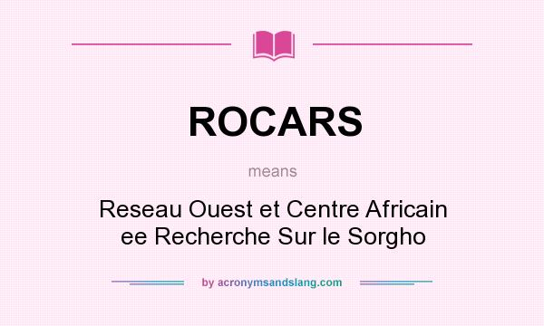 What does ROCARS mean? It stands for Reseau Ouest et Centre Africain ee Recherche Sur le Sorgho