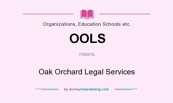 What does OOLS mean? It stands for Oak Orchard Legal Services