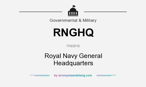What does RNGHQ mean? It stands for Royal Navy General Headquarters