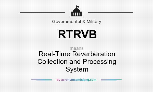 What does RTRVB mean? It stands for Real-Time Reverberation Collection and Processing System