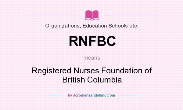 What does RNFBC mean? It stands for Registered Nurses Foundation of British Columbia