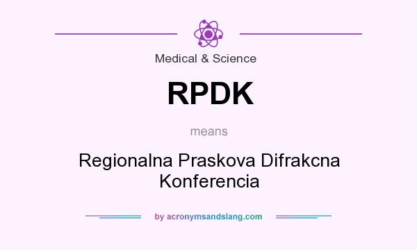 What does RPDK mean? It stands for Regionalna Praskova Difrakcna Konferencia