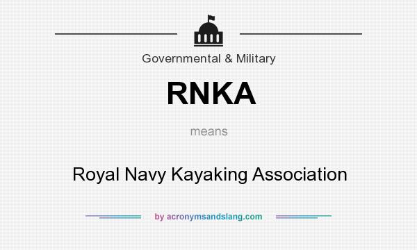 What does RNKA mean? It stands for Royal Navy Kayaking Association