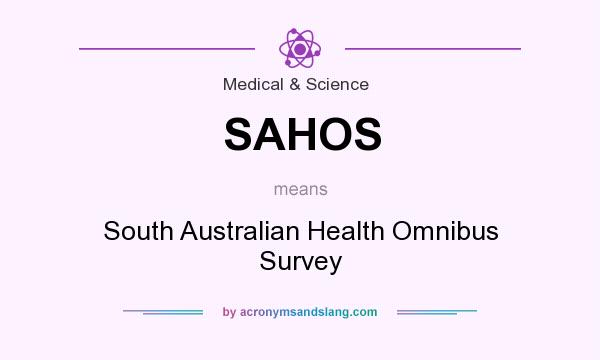 What does SAHOS mean? It stands for South Australian Health Omnibus Survey